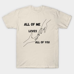 All Of Me Loves All Of You Shirt, Valentine's T-Shirt, Gift Shirt For Valentine's Day, Gift for Her, Gift For Him, Couple's Gift Shirt T-Shirt